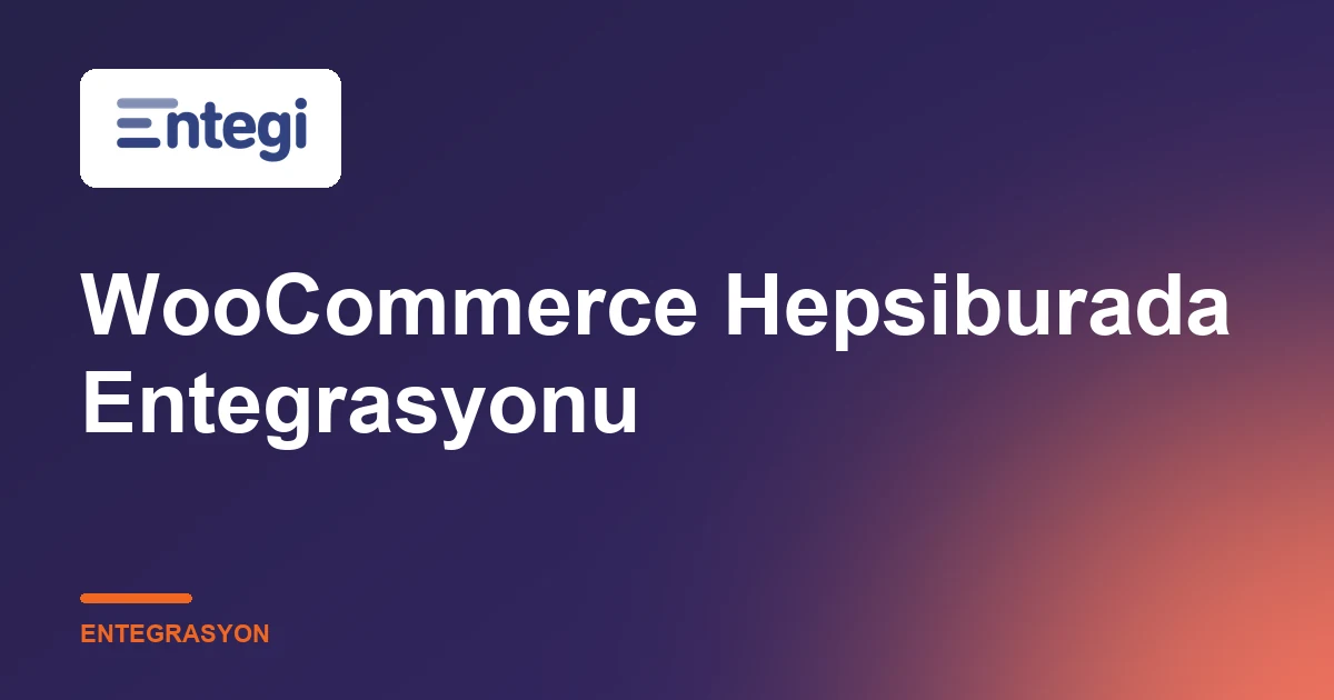 WooCommerce Hepsiburada Entegrasyonu